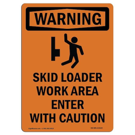 Signmission Safety Sign, OSHA WARNING, 10" Height, Aluminum, Skid Loader Work Area, Portrait OS-WS-A-710-V-13530